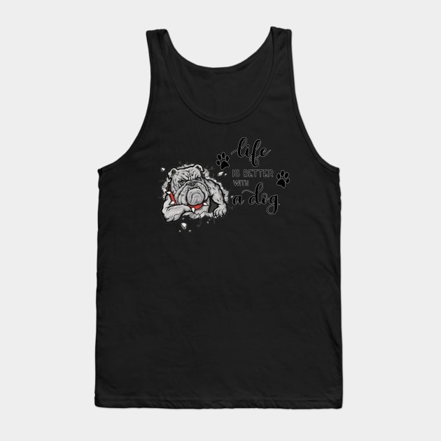 Life Is Better With A Dog Tank Top by gdimido